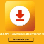 Snaptube APK V7.29 [2024]- Best Video Downloading APP